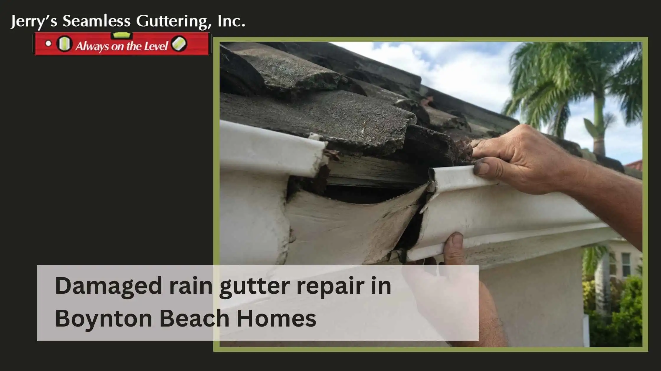 Damaged rain gutter repair in Boynton Beach Homes