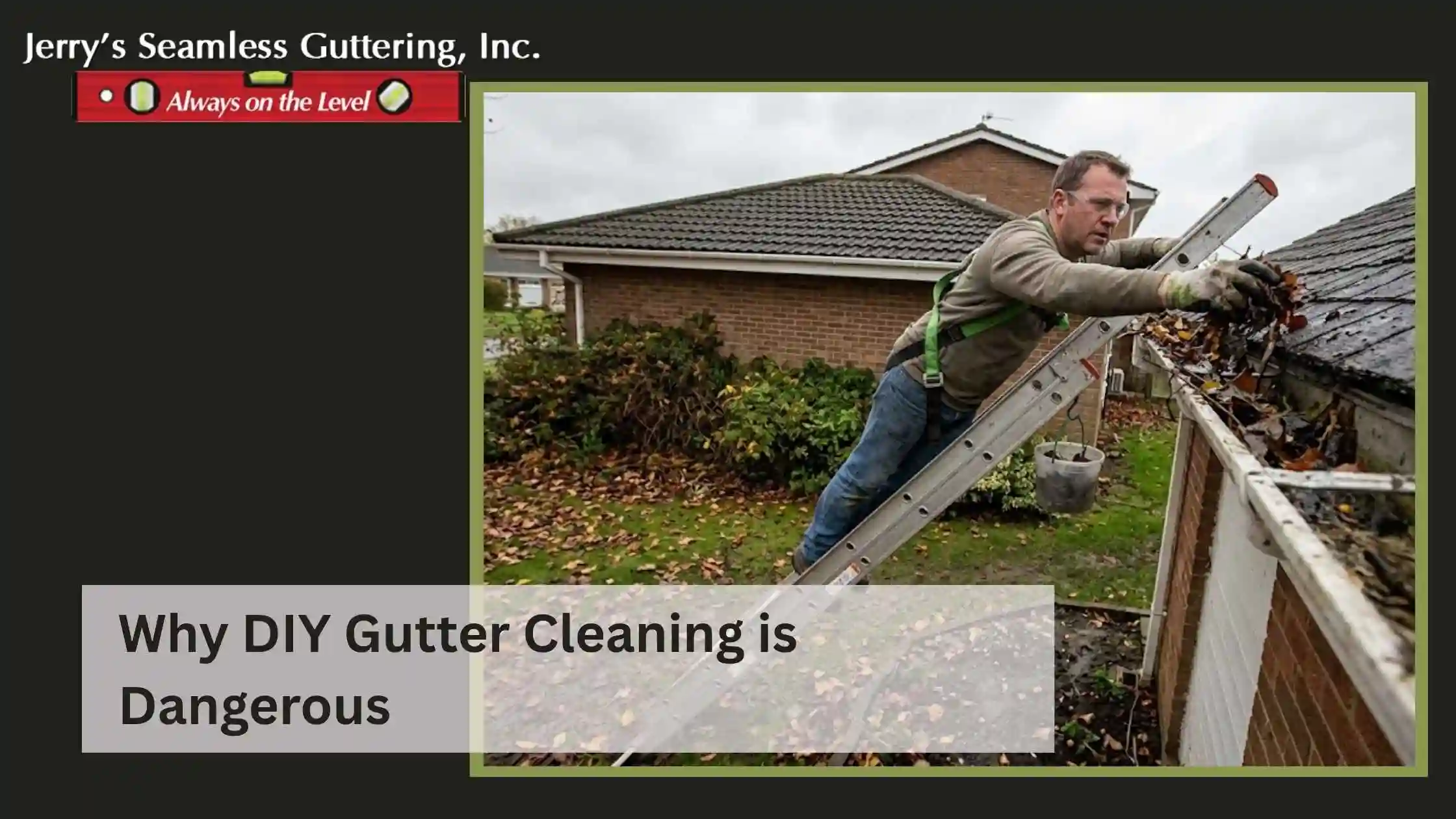 Why DIY Gutter Cleaning is Dangerous